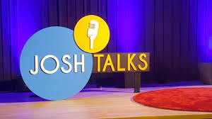
Josh Talks