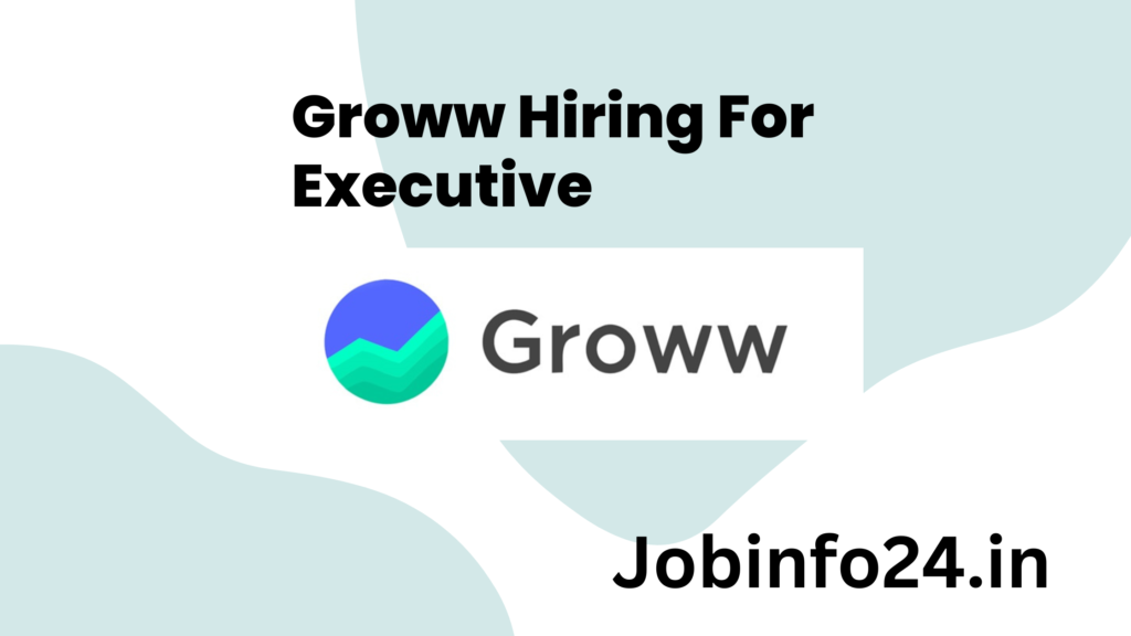 Groww Hiring For Executive