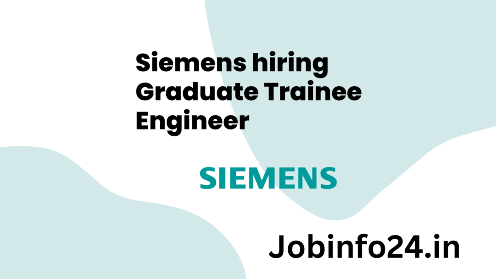 Siemens hiring Graduate Trainee Engineer