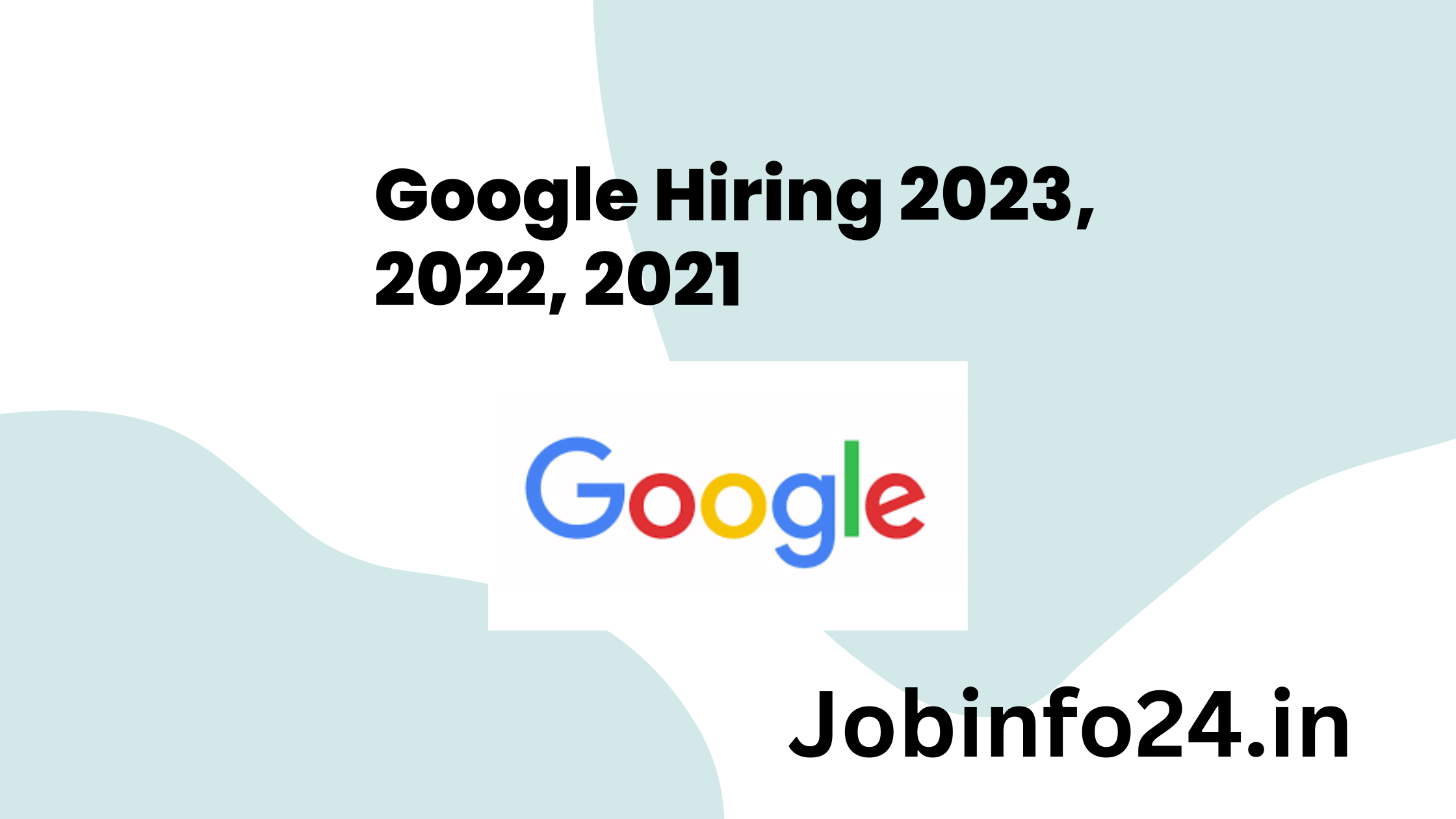 Google Hiring 2023, 2022, 2021