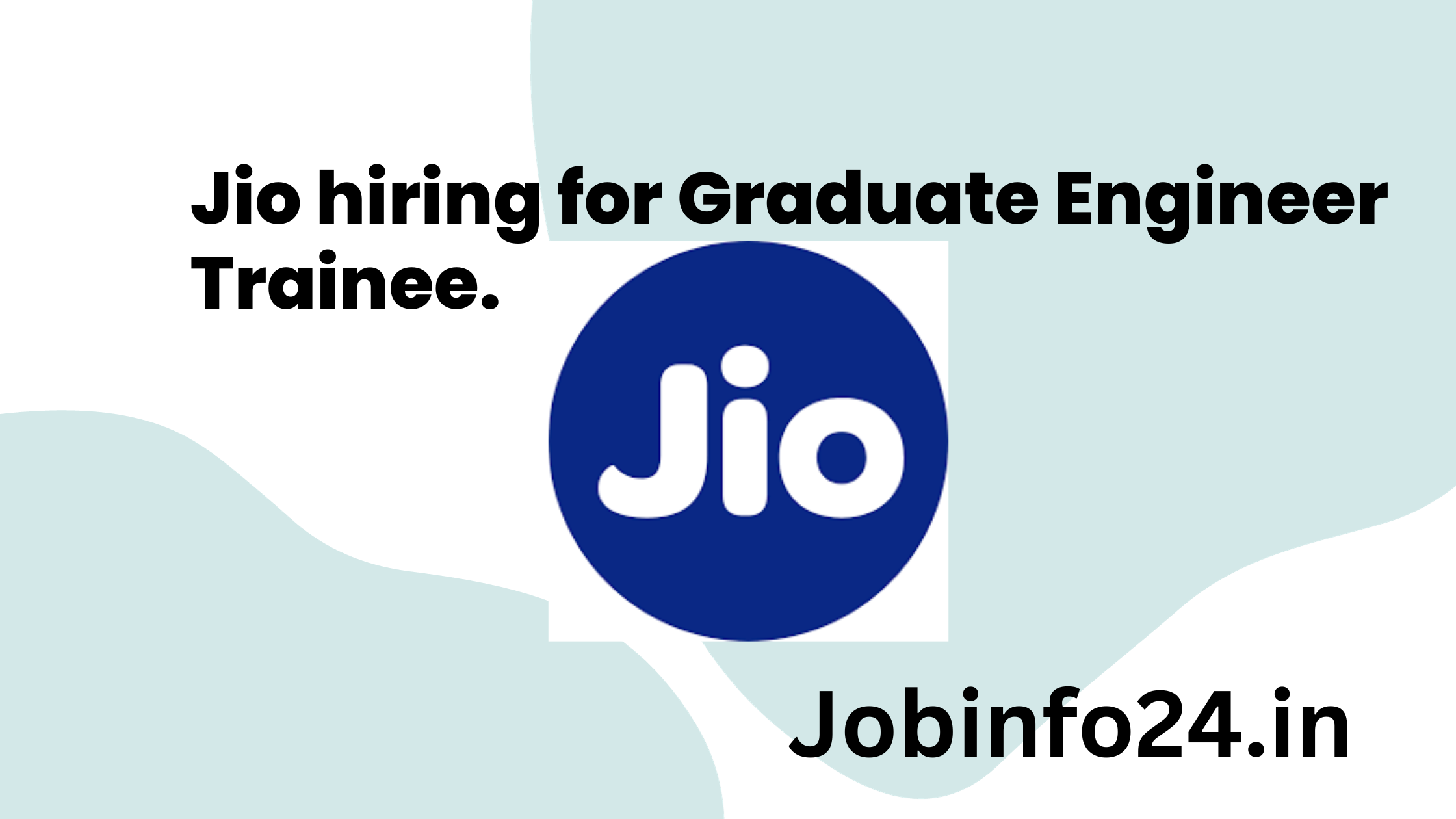 Jio hiring for Graduate Engineer Trainee.