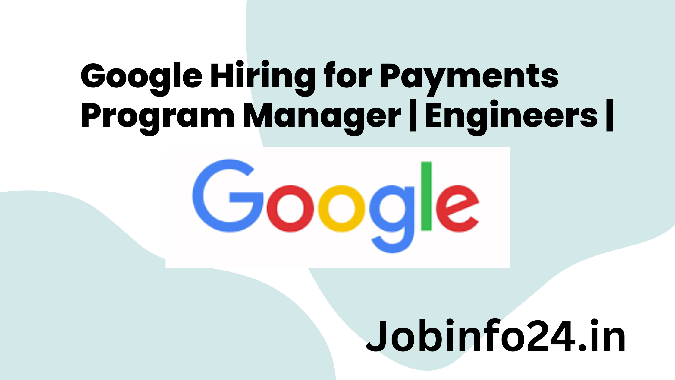 Google Hiring for Payments Program Manager | Engineers |