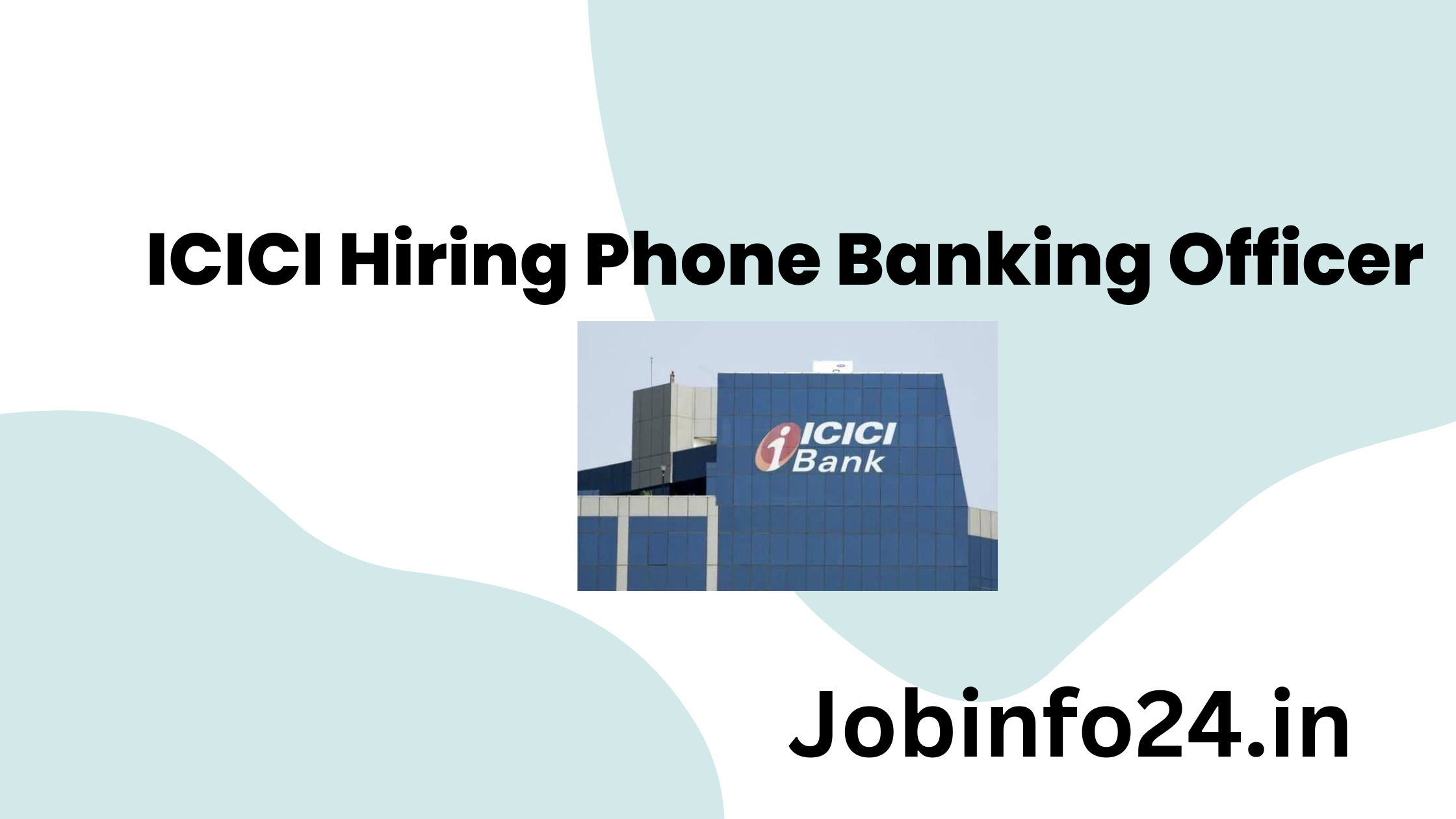 ICICI Hiring Phone Banking Officer