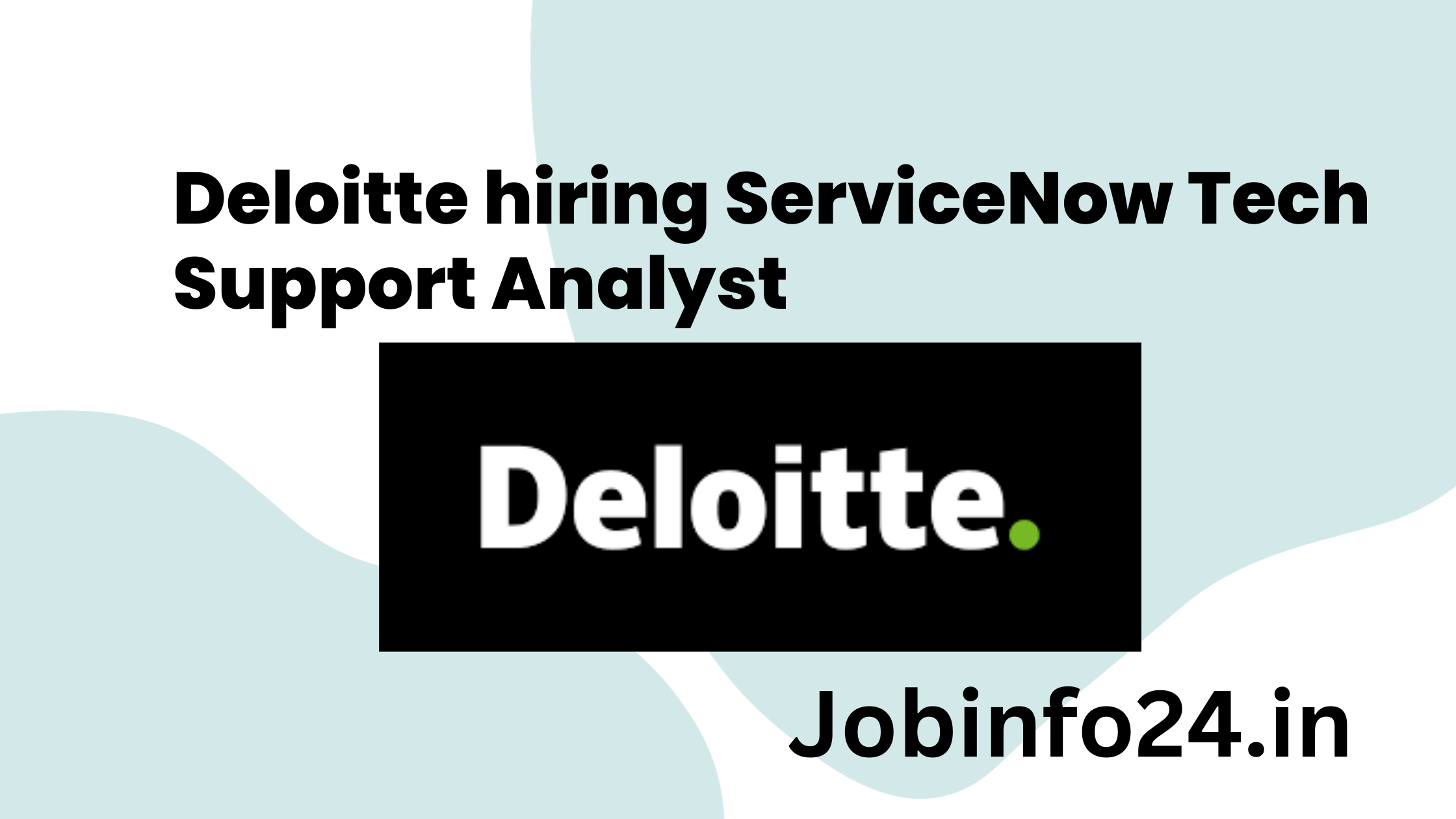 Deloitte hiring ServiceNow Tech Support Analyst