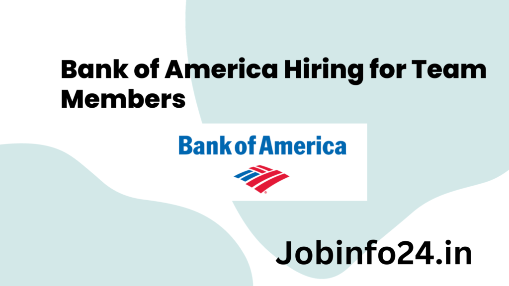 Bank of America Hiring for Team Members