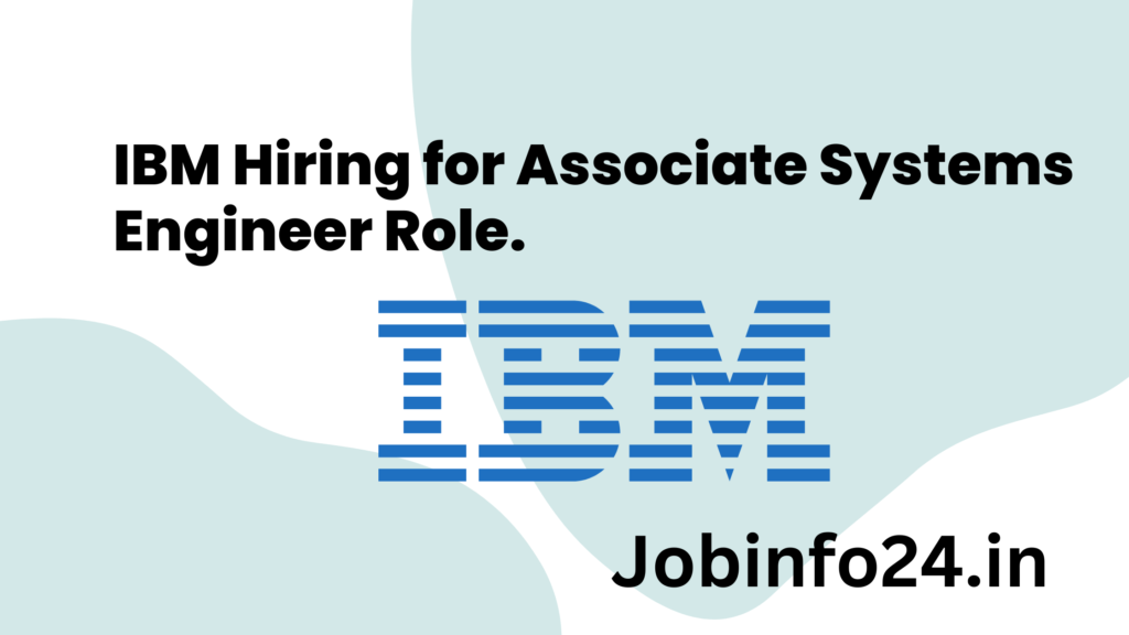 IBM Hiring for Associate Systems Engineer Role.