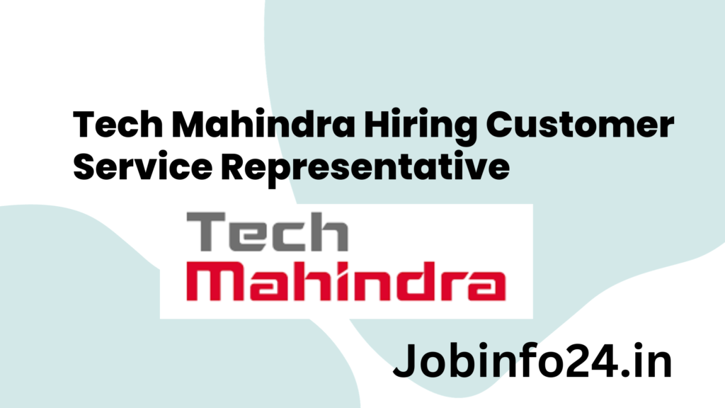 Tech Mahindra Hiring Customer Service Representative  