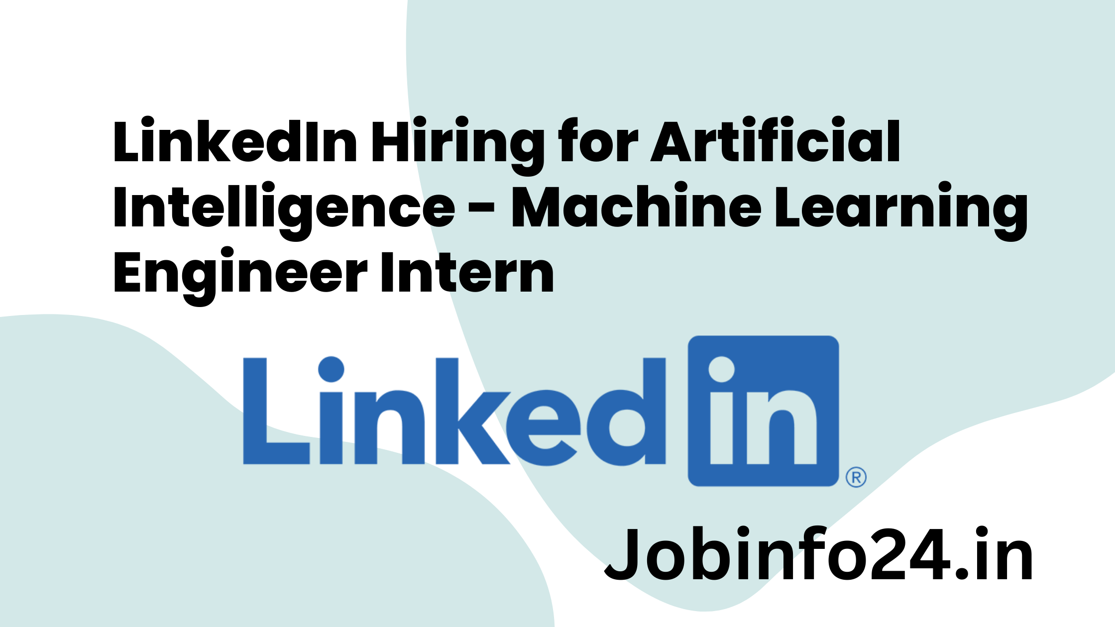 LinkedIn Hiring for Artificial Intelligence - Machine Learning Engineer Intern