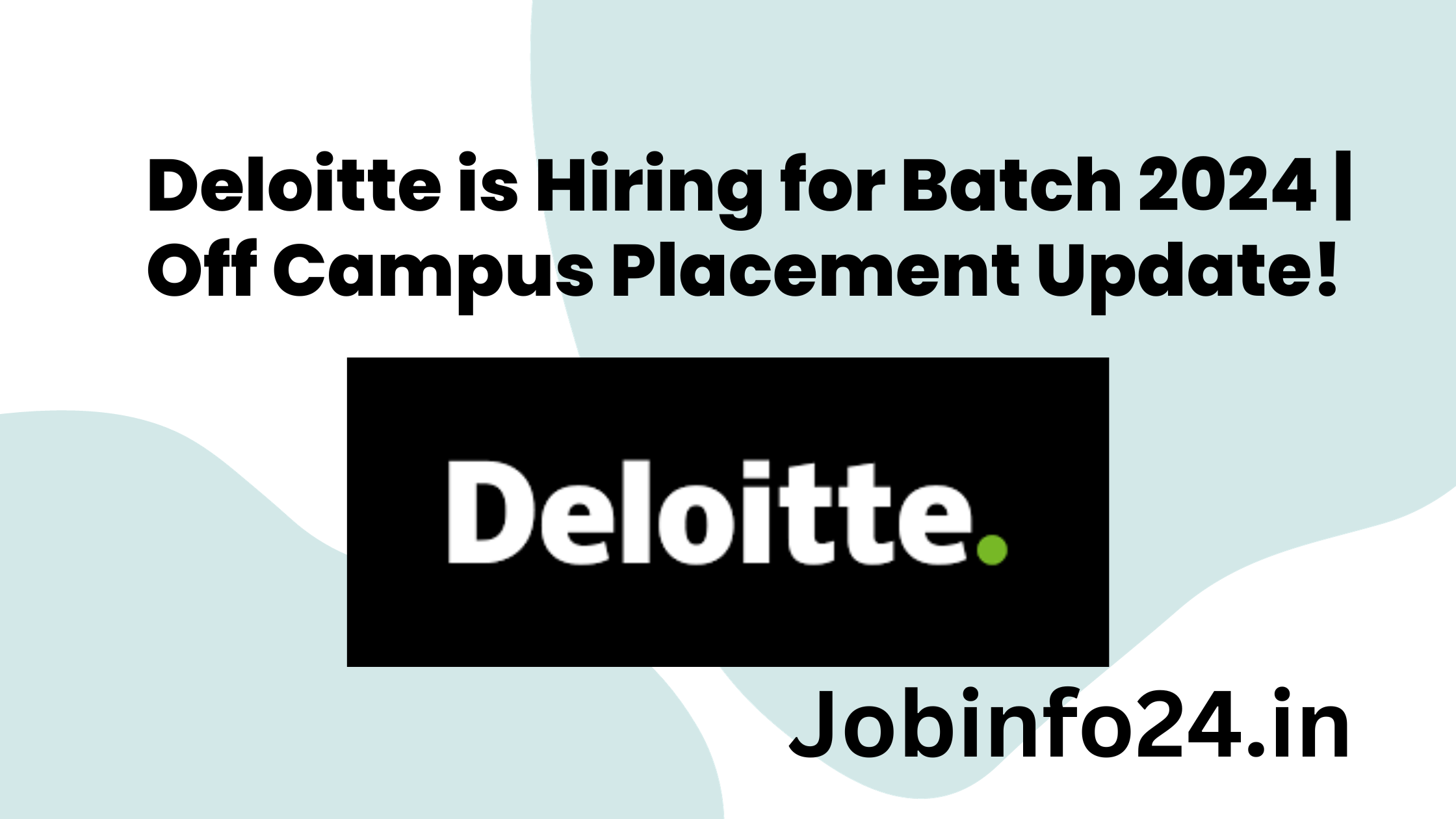 Deloitte Hiring for Batch 2024 and 2025 Jobinfo24