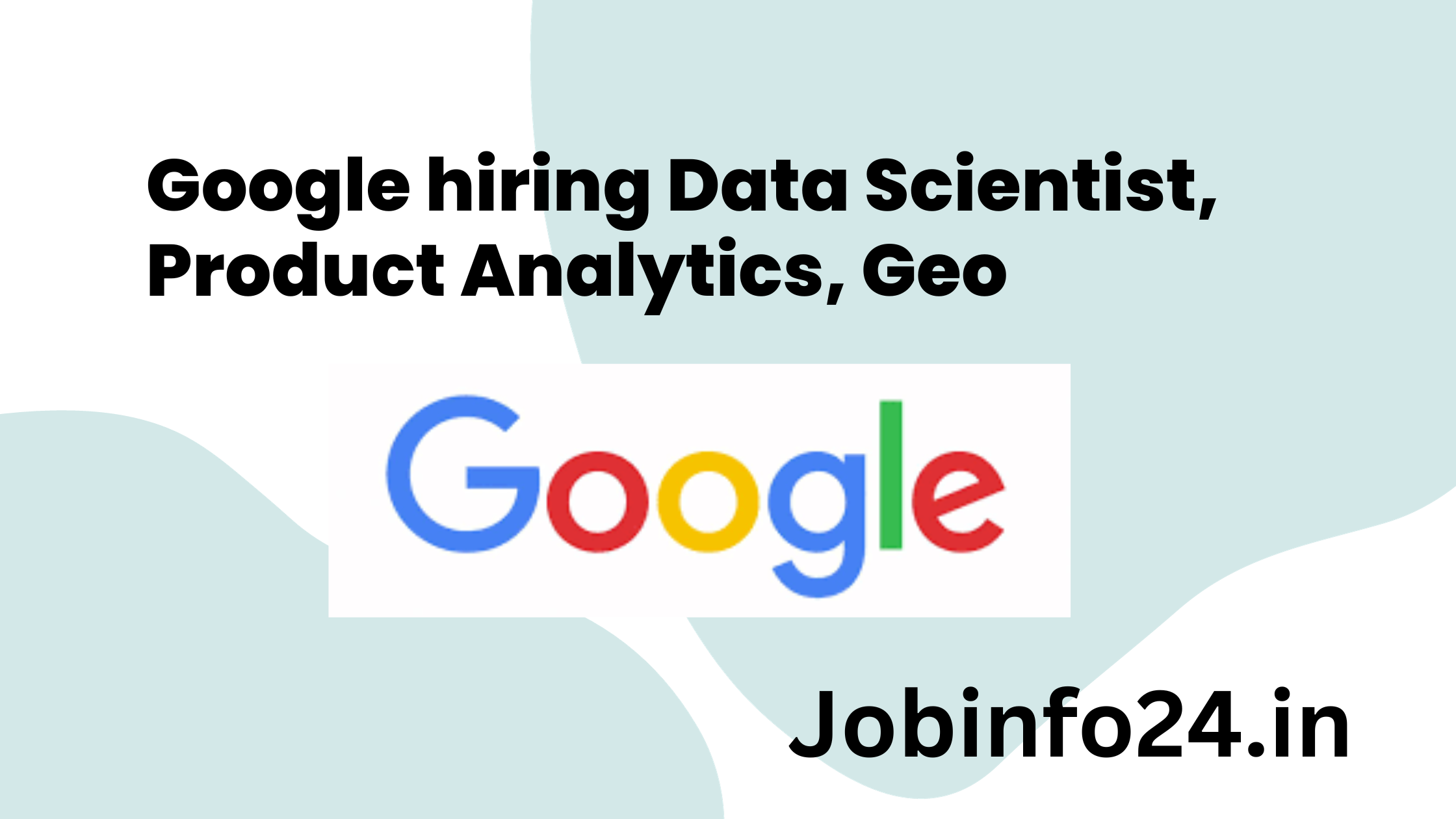 Google hiring Data Scientist, Product Analytics, Geo