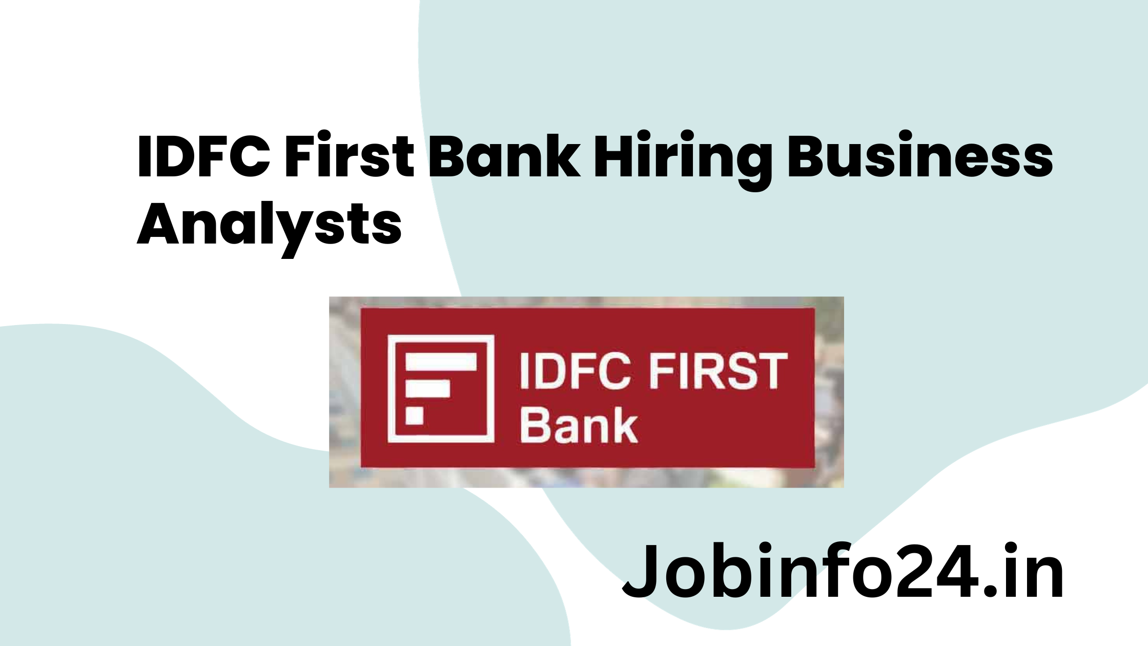 IDFC First Bank Hiring Business Analysts