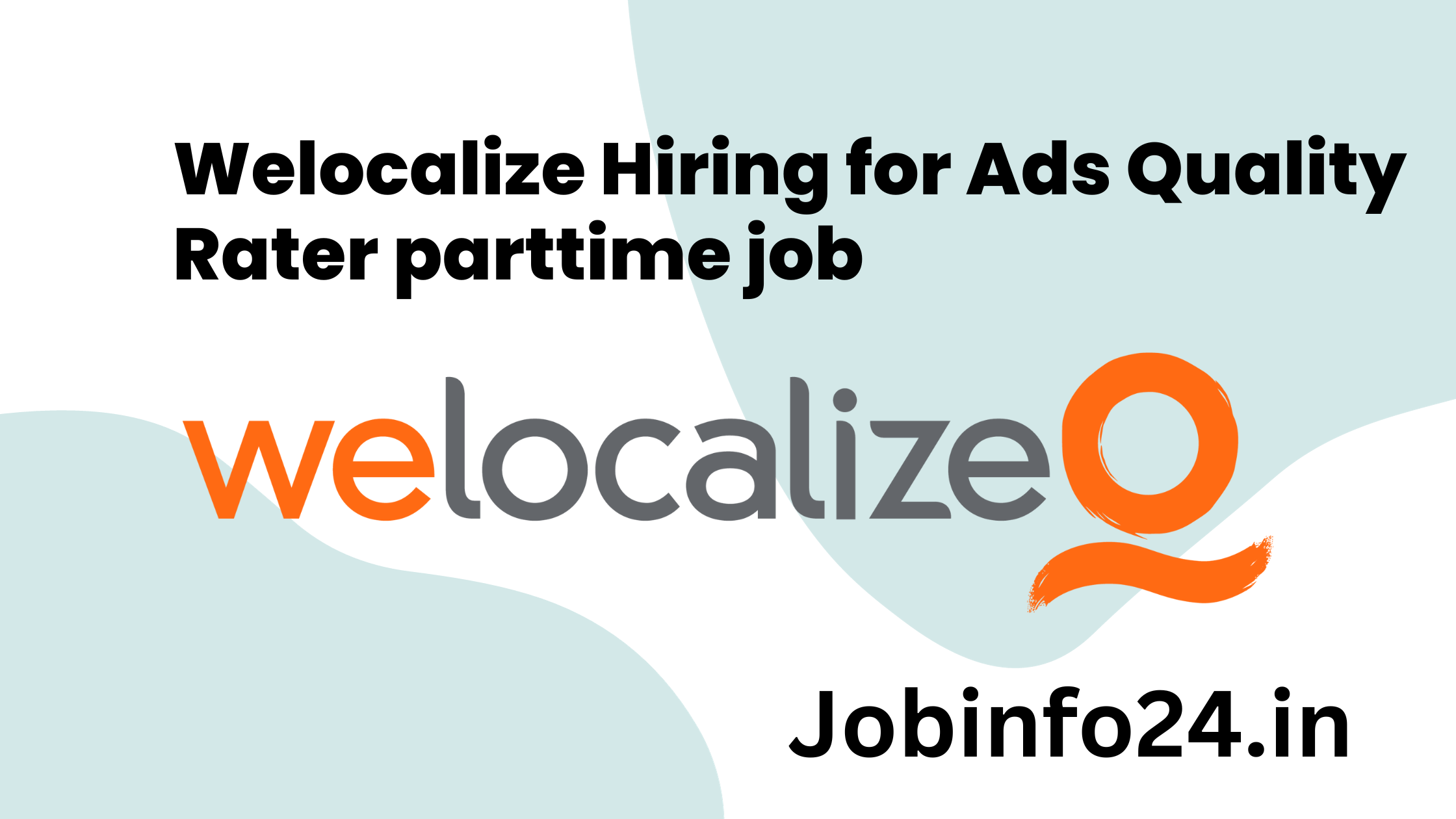 Welocalize Hiring for Ads Quality Rater parttime job