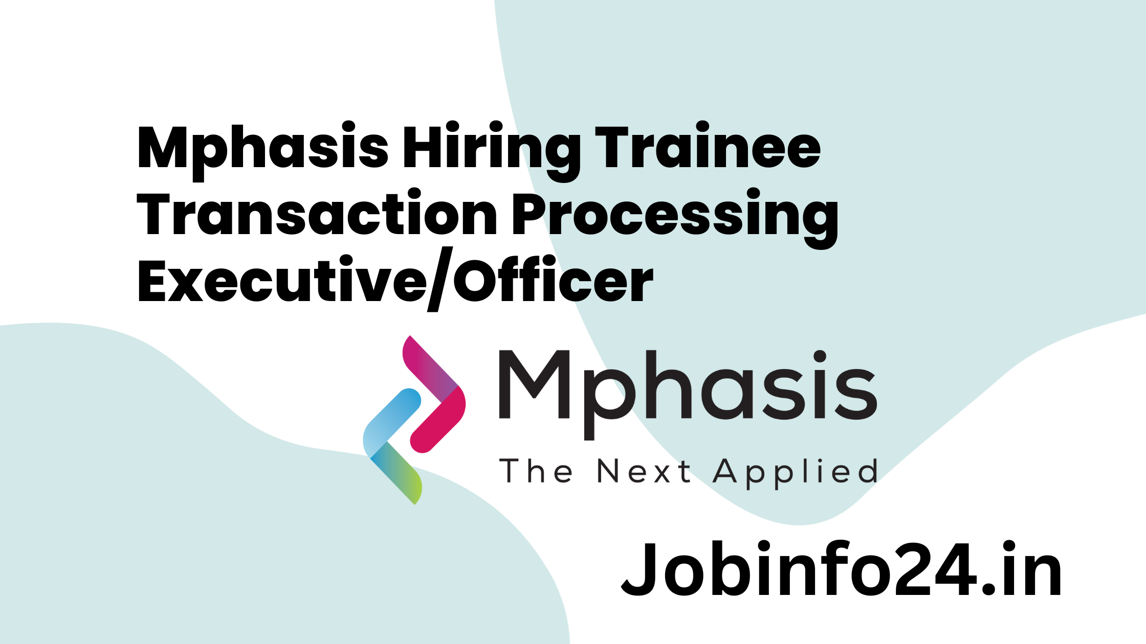 Mphasis Hiring Trainee Transaction Processing Executive/Officer
