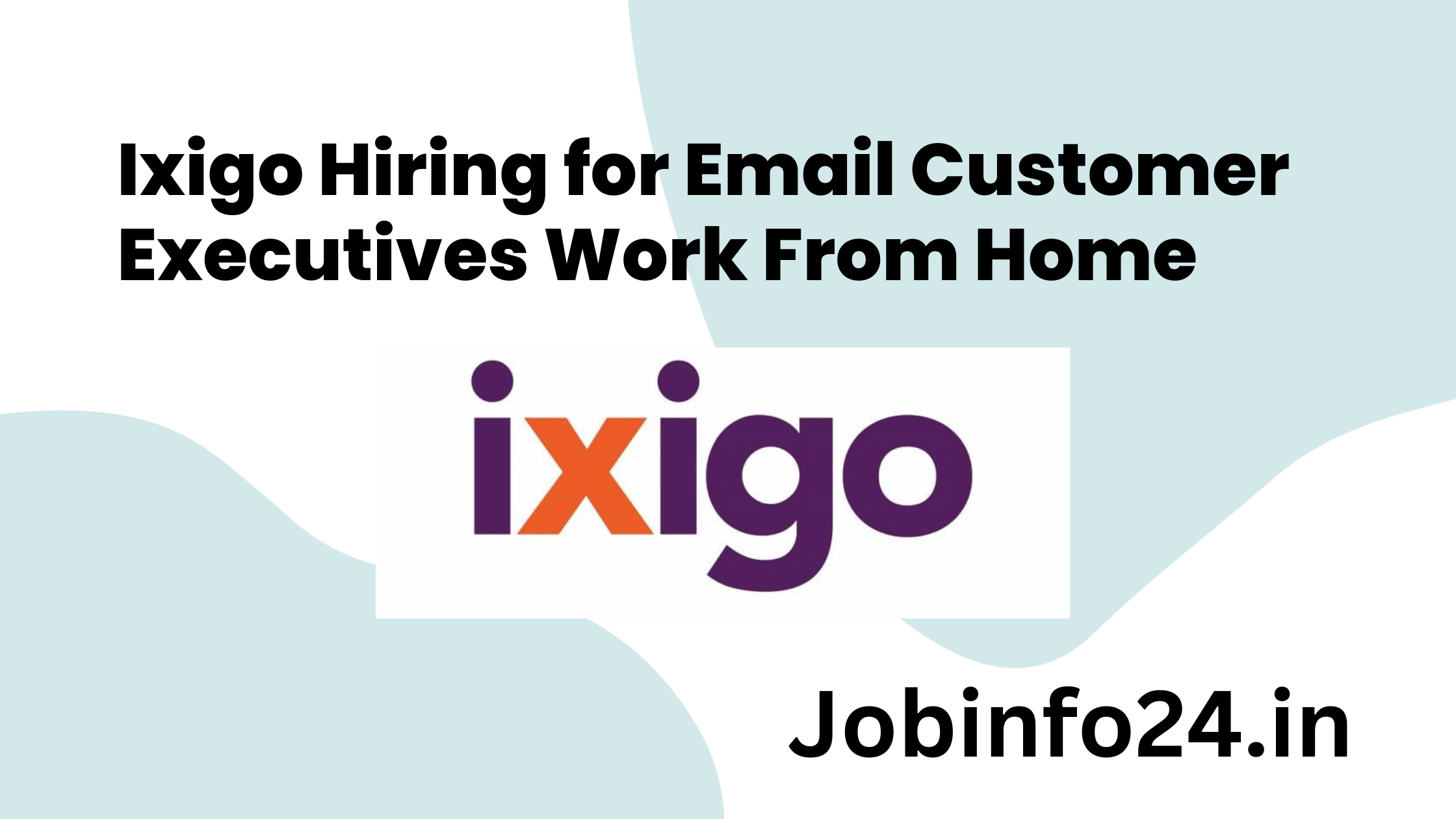 Ixigo Hiring for Email Customer Executives Work From Home