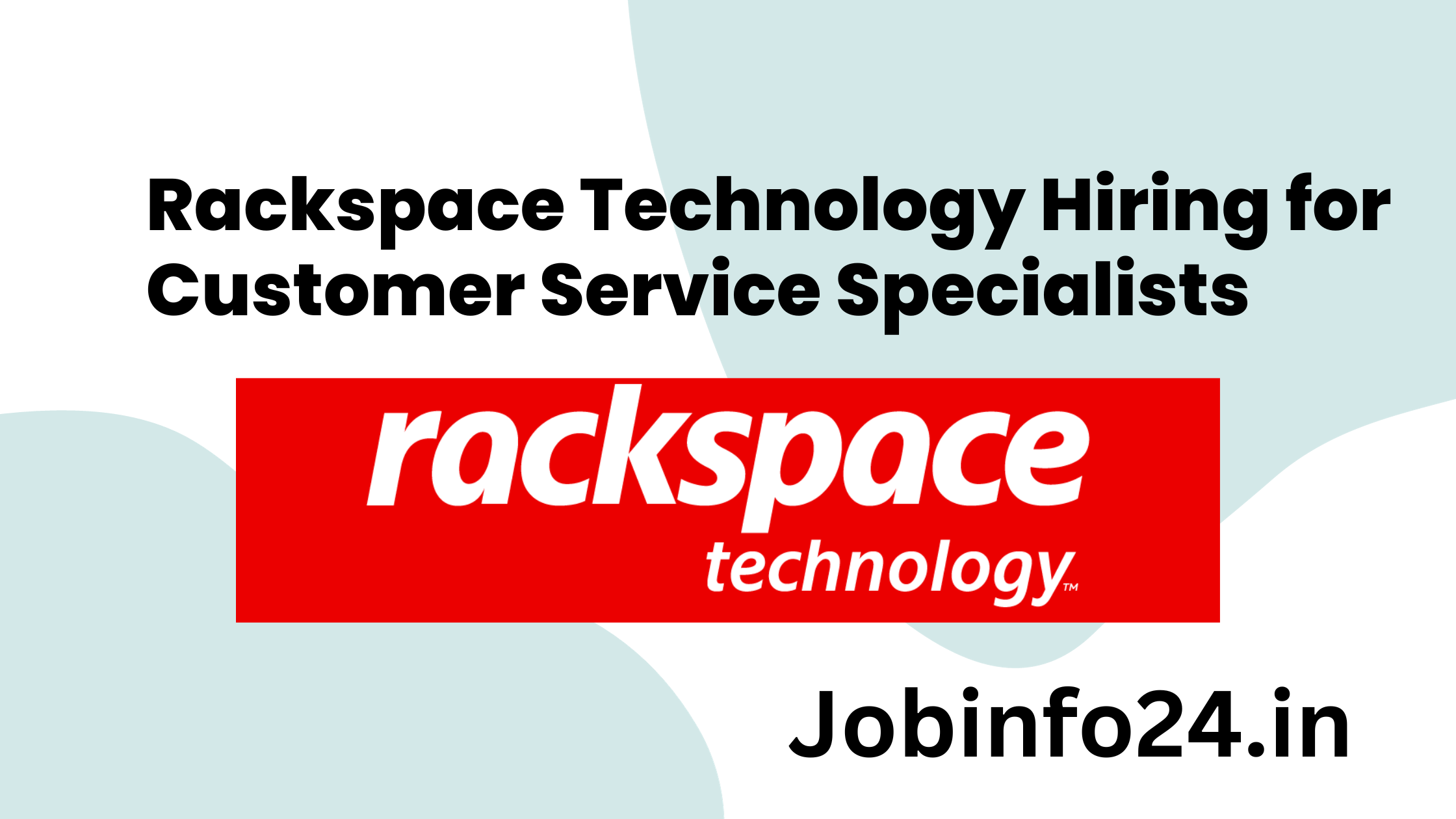 Rackspace Technology Hiring for Customer Service Specialists 