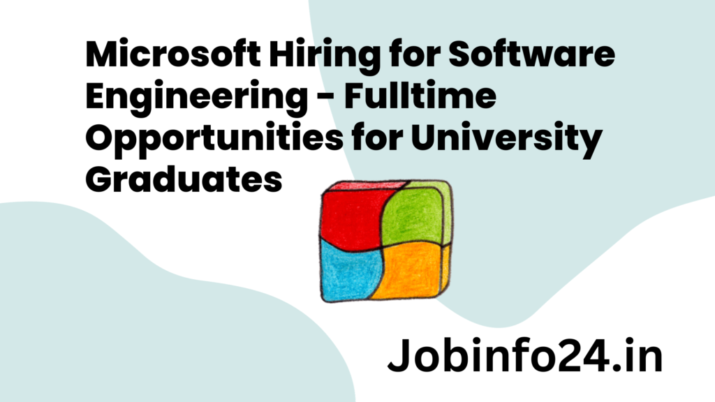Microsoft Hiring for Software Engineering - Fulltime Opportunities for University Graduates