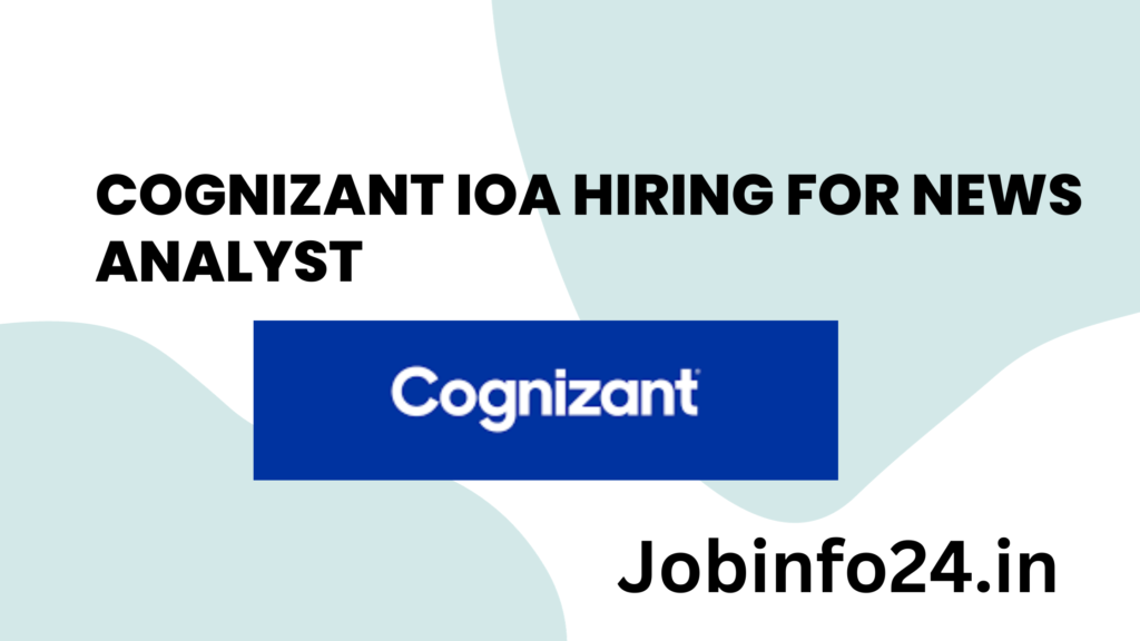 COGNIZANT IOA HIRING FOR NEWS ANALYST
