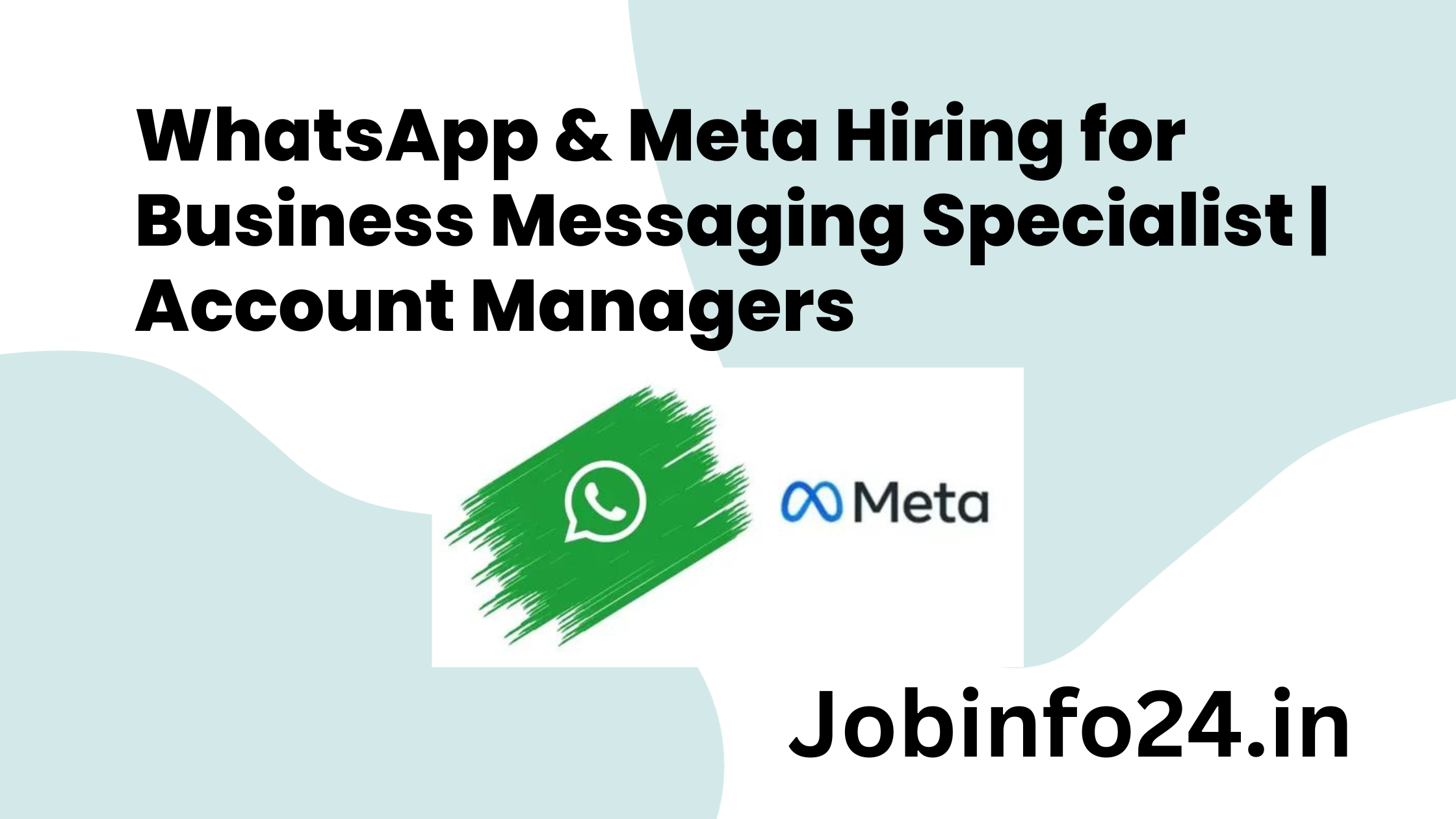 WhatsApp & Meta Hiring for Business Messaging Specialist | Account Managers