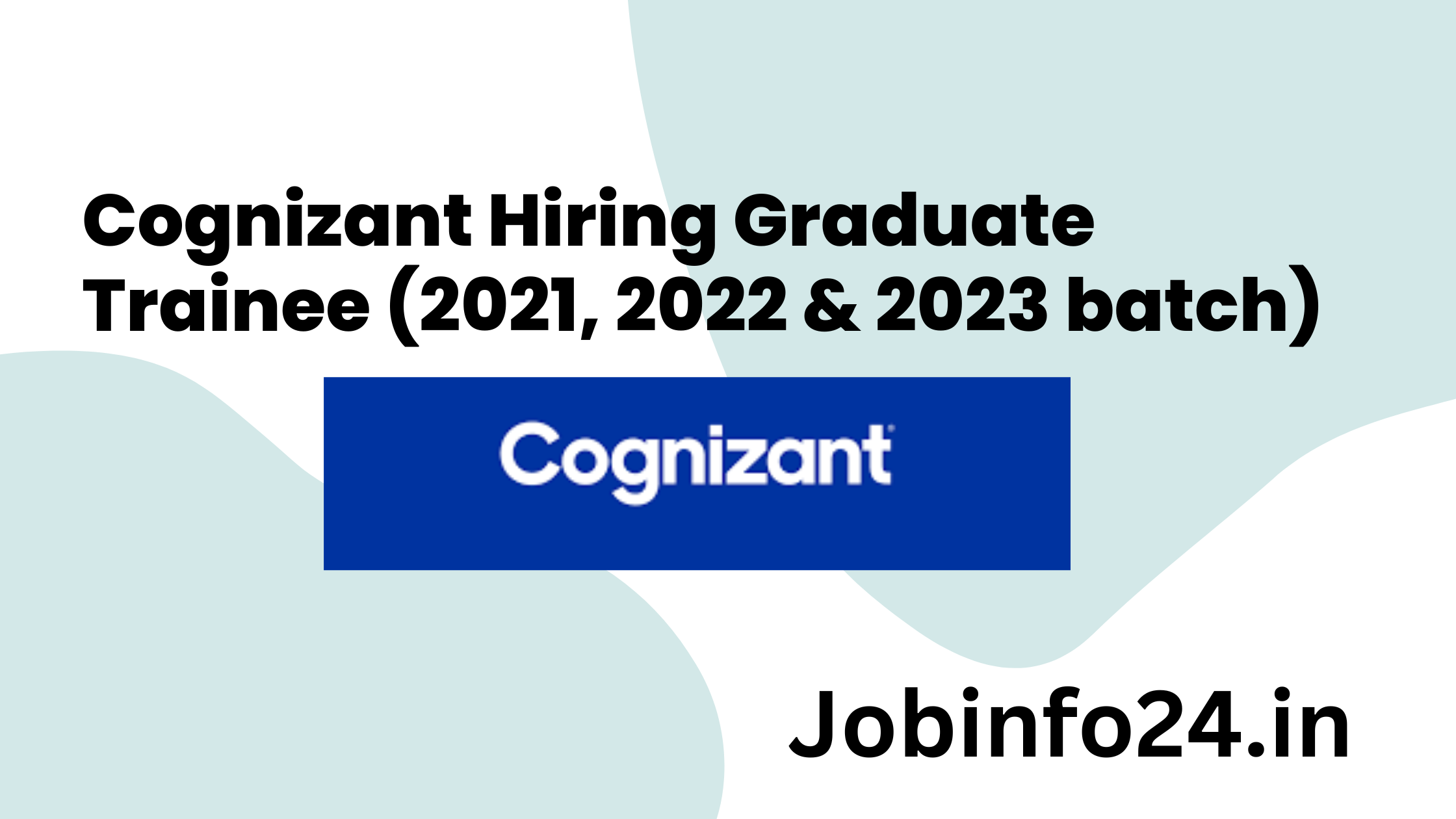 Cognizant Hiring Graduate Trainee (2021, 2022 & 2023 batch)