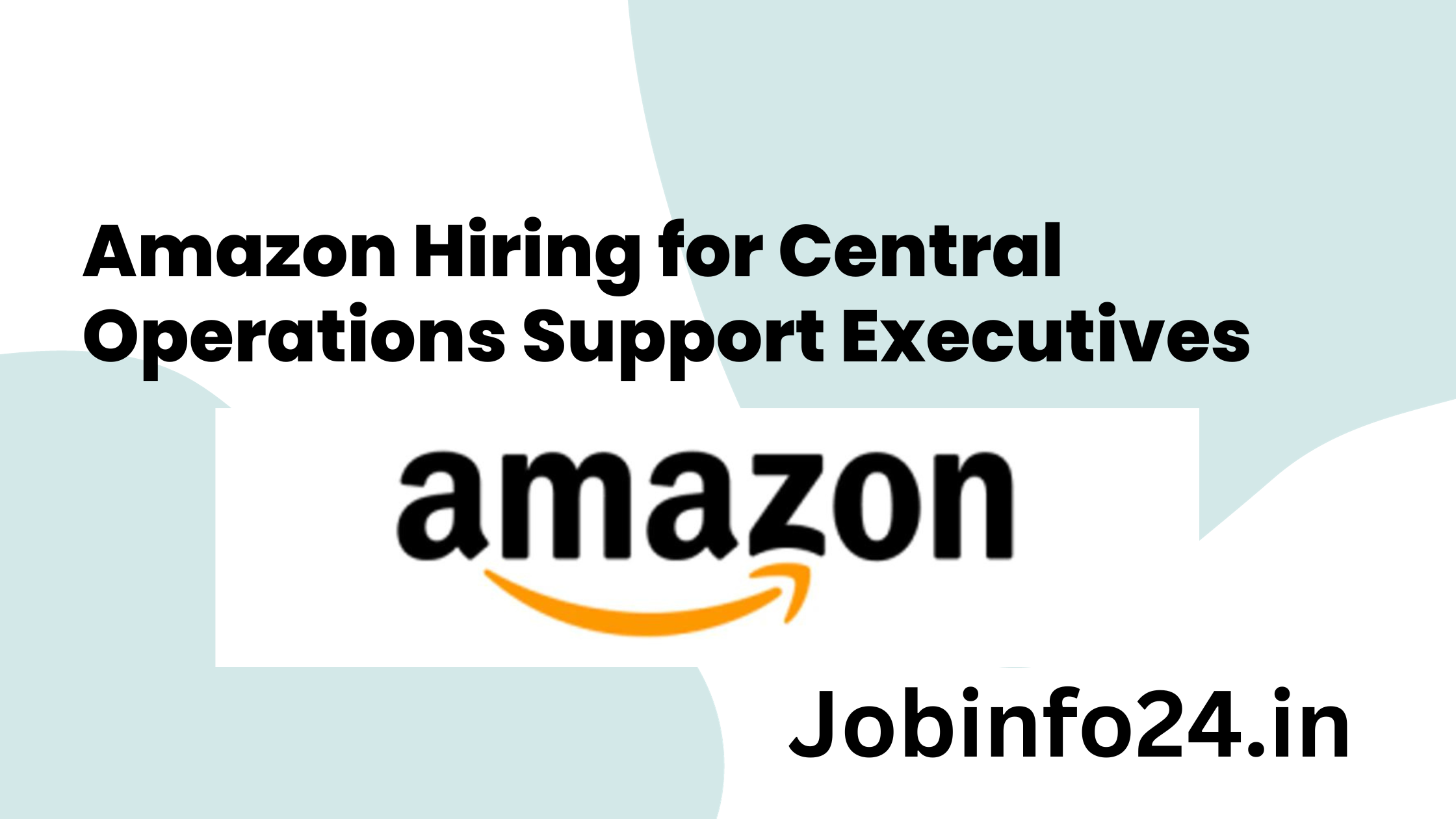 Amazon Hiring for Central Operations Support Executives